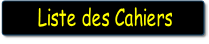 Liste des Cahiers.